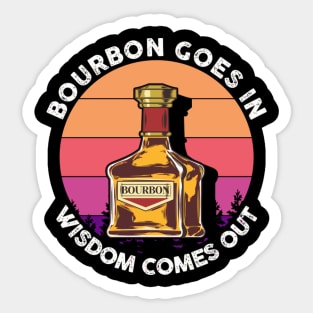 Bourbon Goes In Wisdom Comes Out Whisky Scotch Sticker